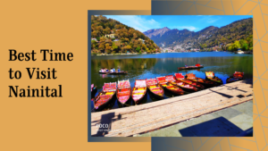 Best Time to Visit Nainital: Explore Lakes, Kainchidham, and Train Travel Tips