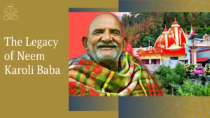 The Legacy of Neem Karoli Baba: Stories from Kainchi Dham